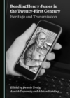 None Reading Henry James in the Twenty-First Century : Heritage and Transmission - eBook