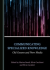 None Communicating Specialized Knowledge : Old Genres and New Media - eBook