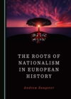 The Roots of Nationalism in European History - eBook