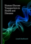 None Human Glucose Transporters in Health and Diseases - eBook
