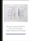 None Deconstructing the Model in 20th and 21st-Century Italian Experimental Writings - eBook