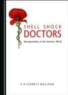 None Shell Shock Doctors : Neuropsychiatry in the Trenches, 1914-18 - eBook