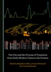 The City and the Process of Transition from Early Modern Times to the Present - eBook