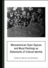 None Mesoamerican Open Spaces and Mural Paintings as Statements of Cultural Identity - eBook