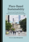 None Place-Based Sustainability : Research and Design Extending Pathways for Ecological Stewardship - eBook