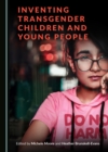 None Inventing Transgender Children and Young People - eBook