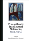None Transatlantic Intellectual Networks, 1914-1964 - eBook