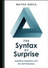 The Syntax of Surprise : Expletive Negation and the Left Periphery - eBook