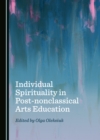 None Individual Spirituality in Post-nonclassical Arts Education - eBook