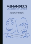 None Menander's Characters in Context : From the 4th Century BC to the Modern Greek Stage - eBook