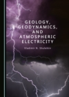 None Geology, Geodynamics, and Atmospheric Electricity - eBook