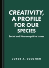 None Creativity, a Profile for Our Species : Social and Neurocognitive Issues - eBook