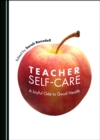 None Teacher Self-Care : A Joyful Ode to Good Health - eBook