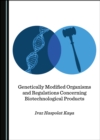 None Genetically Modified Organisms and Regulations Concerning Biotechnological Products - eBook