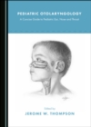 None Pediatric Otolaryngology : A Concise Guide to Pediatric Ear, Nose and Throat - eBook