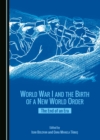 None World War I and the Birth of a New World Order : The End of an Era - eBook