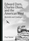 None Edward Dorn, Charles Olson, and the American West : Beatniks and Cowboys - eBook