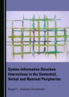 None Syntax-Information Structure Interactions in the Sentential, Verbal and Nominal Peripheries - eBook