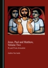 None Jesus, Paul and Matthew, Volume Two : To and From Jerusalem - eBook