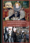 A New History of Tudor England : Essays for Students, Teachers, and Workers - eBook