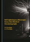 None Ball Lightning as a Messenger from a New World of Circulating Light - eBook