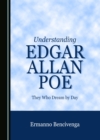 None Understanding Edgar Allan Poe : They Who Dream by Day - eBook