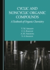 None Cyclic and Noncyclic Organic Compounds : A Textbook of Organic Chemistry - eBook