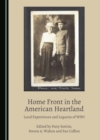 None Home Front in the American Heartland : Local Experiences and Legacies of WWI - eBook
