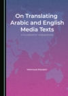 None On Translating Arabic and English Media Texts : A Coursebook for Undergraduates - eBook