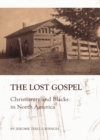 The Lost Gospel : Christianity and Blacks in North America - eBook