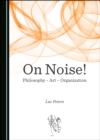 None On Noise! Philosophy - Art - Organization - eBook