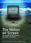 The Nation on Screen : Discourses of the National on Global Television - eBook