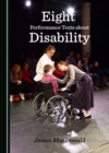 None Eight Performance Texts about Disability - eBook