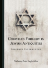 None Christian Forgery in Jewish Antiquities : Josephus Interrupted - eBook