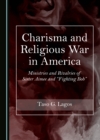 None Charisma and Religious War in America : Ministries and Rivalries of Sister Aimee and "Fighting Bob" - eBook
