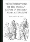 None Deconstructions of the Russian Empire in Western Travel Literature - eBook