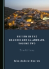 None Shi'ism in the Maghrib and al-Andalus, Volume Two : Traditions - eBook