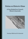 None Patina on Historic Glass : A Case Study from Cossack, Western Australia - eBook