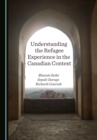 None Understanding the Refugee Experience in the Canadian Context - eBook