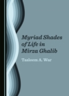 None Myriad Shades of Life in Mirza Ghalib - eBook
