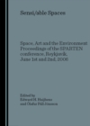 None Sensi/able Spaces : Space, Art and the Environment  Proceedings of the SPARTEN conference, Reykjavik, June 1st and 2nd, 2006 - eBook