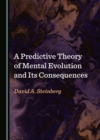 A Predictive Theory of Mental Evolution and Its Consequences - eBook