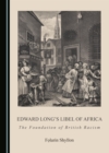 None Edward Long's Libel of Africa : The Foundation of British Racism - eBook