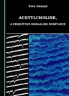 None Acetylcholine, a Ubiquitous Signalling Substance - eBook