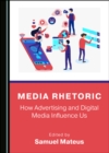None Media Rhetoric : How Advertising and Digital Media Influence Us - eBook