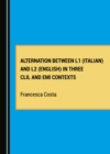 None Alternation between L1 (Italian) and L2 (English) in Three CLIL and EMI Contexts - eBook