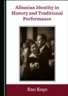 None Albanian Identity in History and Traditional Performance - eBook