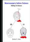 None Neurosurgery before Science : Taking a Chance - eBook