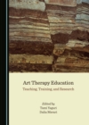 None Art Therapy Education : Teaching, Training, and Research - eBook