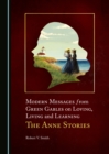 None Modern Messages from Green Gables on Loving, Living and Learning : The Anne Stories - eBook